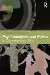 Psychoanalysis and Ethics in Documentary Film cover
