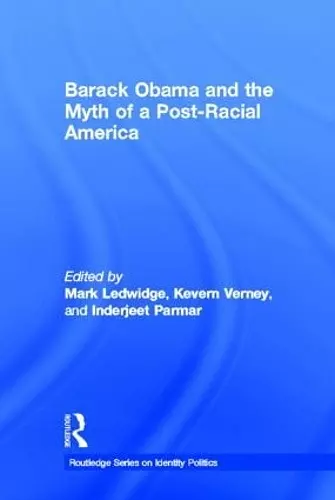 Barack Obama and the Myth of a Post-Racial America cover