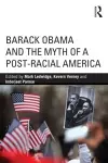 Barack Obama and the Myth of a Post-Racial America cover