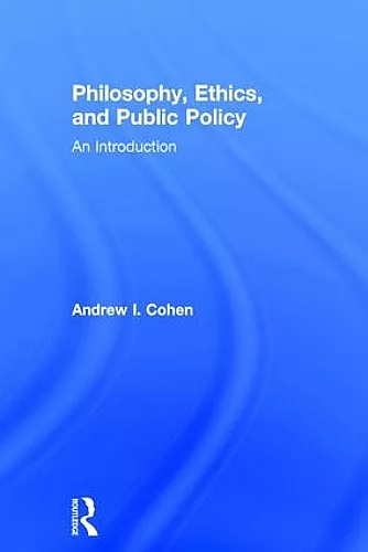 Philosophy, Ethics, and Public Policy: An Introduction cover
