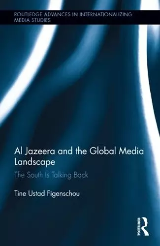 Al Jazeera and the Global Media Landscape cover