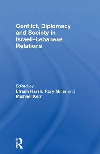 Conflict, Diplomacy and Society in Israeli-Lebanese Relations cover