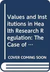 Values and Institutions in Health Research Regulation cover