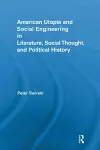 American Utopia and Social Engineering in Literature, Social Thought, and Political History cover