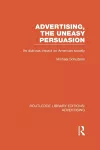Advertising, The Uneasy Persuasion (RLE Advertising) cover