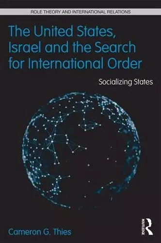 The United States, Israel and the Search for International Order cover