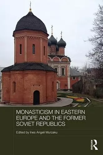 Monasticism in Eastern Europe and the Former Soviet Republics cover