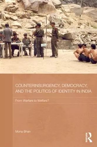 Counterinsurgency, Democracy, and the Politics of Identity in India cover