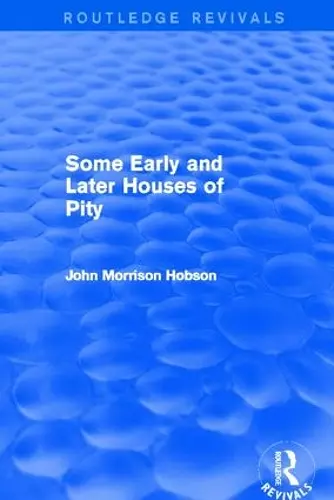 Some Early and Later Houses of Pity (Routledge Revivals) cover