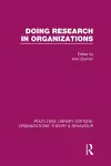 Doing Research in Organizations (RLE: Organizations) cover