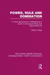 Power, Rule and Domination (RLE: Organizations) cover