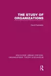 The Study of Organizations (RLE: Organizations) cover