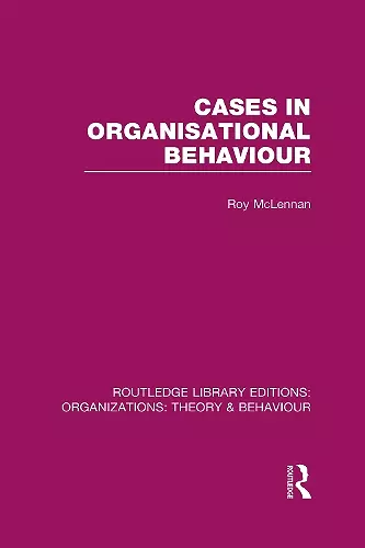 Cases in Organisational Behaviour (RLE: Organizations) cover