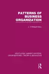 Patterns of Business Organization (RLE: Organizations) cover