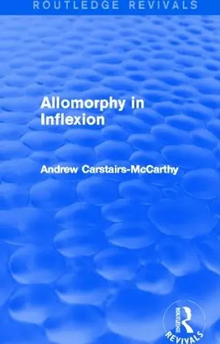 Allomorphy in Inflexion (Routledge Revivals) cover