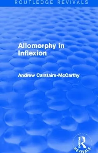 Allomorphy in Inflexion (Routledge Revivals) cover