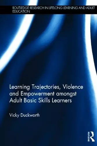 Learning Trajectories, Violence and Empowerment amongst Adult Basic Skills Learners cover