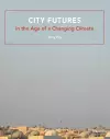 City Futures in the Age of a Changing Climate cover