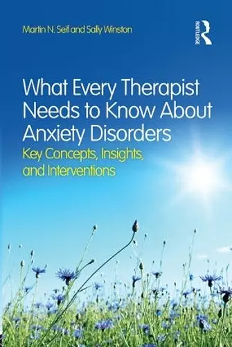 What Every Therapist Needs to Know About Anxiety Disorders cover