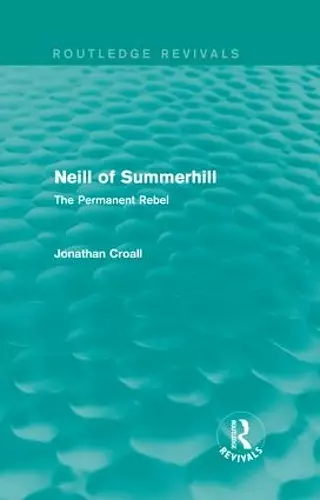Neill of Summerhill (Routledge Revivals) cover