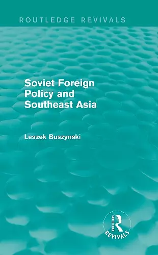 Soviet Foreign Policy and Southeast Asia (Routledge Revivals) cover