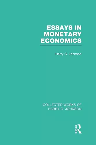 Essays in Monetary Economics  (Collected Works of Harry Johnson) cover