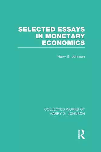 Selected Essays in Monetary Economics  (Collected Works of Harry Johnson) cover