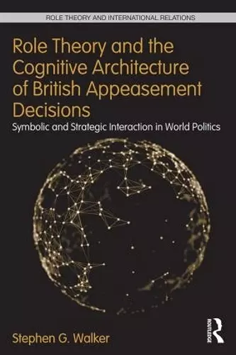 Role Theory and the Cognitive Architecture of British Appeasement Decisions cover