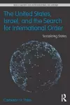 The United States, Israel and the Search for International Order cover