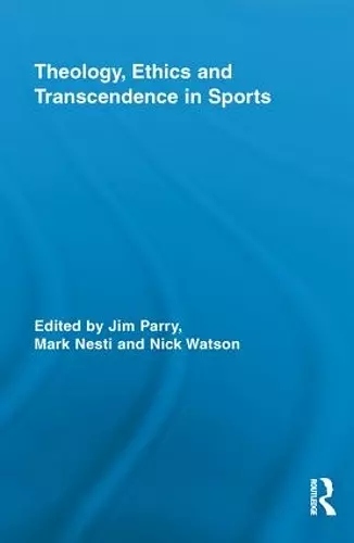 Theology, Ethics and Transcendence in Sports cover