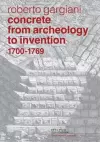 Concrete, From Archeology to Invention, 1700–1769 cover