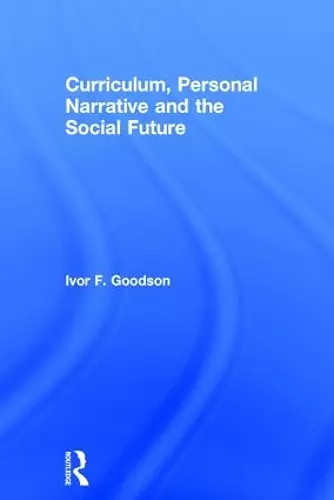 Curriculum, Personal Narrative and the Social Future cover