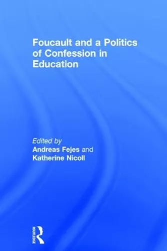 Foucault and a Politics of Confession in Education cover