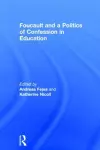 Foucault and a Politics of Confession in Education cover