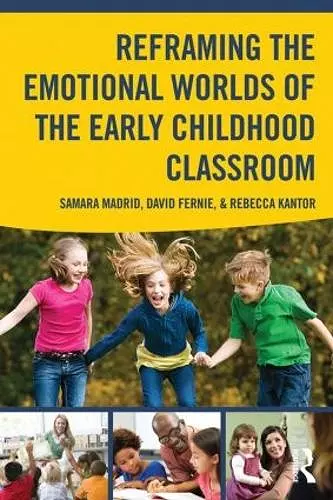 Reframing the Emotional Worlds of the Early Childhood Classroom cover