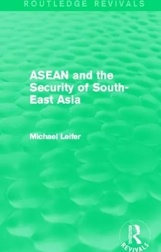 ASEAN and the Security of South-East Asia (Routledge Revivals) cover