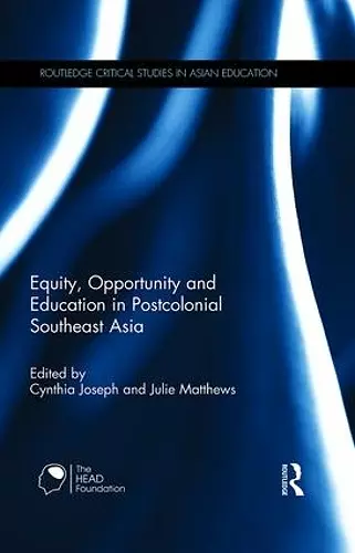 Equity, Opportunity and Education in Postcolonial Southeast Asia cover