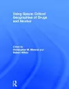 Using Space: Critical Geographies of Drugs and Alcohol cover