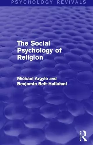 The Social Psychology of Religion (Psychology Revivals) cover