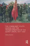 The Communist Youth League and the Transformation of the Soviet Union, 1917-1932 cover