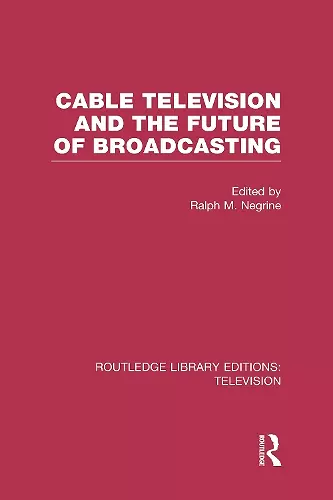 Cable Television and the Future of Broadcasting cover