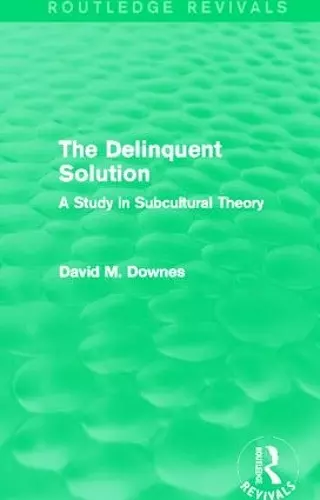 The Delinquent Solution (Routledge Revivals) cover