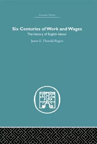 Six Centuries of Work and Wages cover