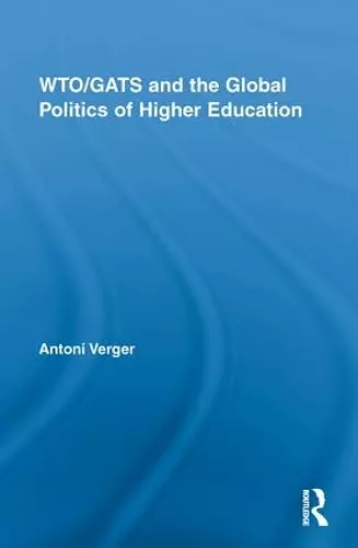 WTO/GATS and the Global Politics of Higher Education cover