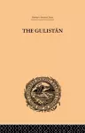 The Gulistan; or Rose-Garden of Shekh Muslihu'D-Din Sadi Shiraz cover