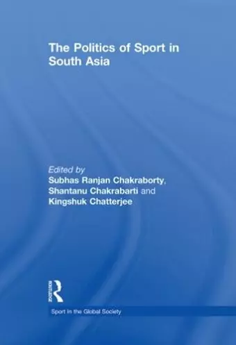 The Politics of Sport in South Asia cover