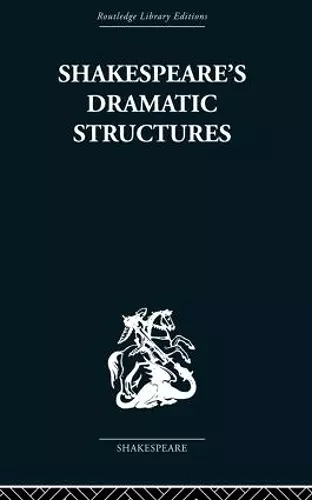 Shakespeare's Dramatic Structures cover