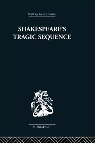 Shakespeare's Tragic Sequence cover