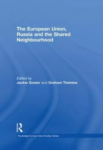 The European Union, Russia and the Shared Neighbourhood cover