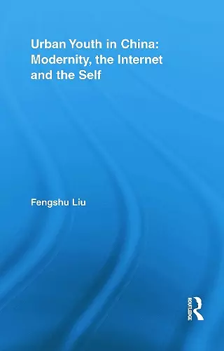 Urban Youth in China: Modernity, the Internet and the Self cover